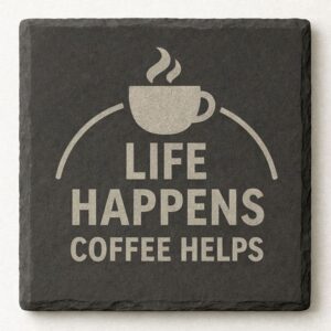 slate coaster with life happens coffee helps design engraved