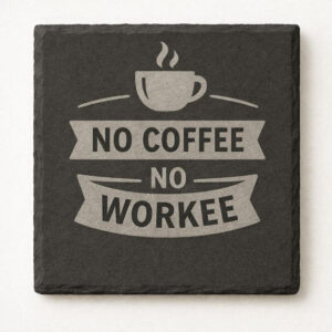slate coaster with no coffee no workee design engraved